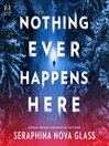 Cover image for Nothing Ever Happens Here